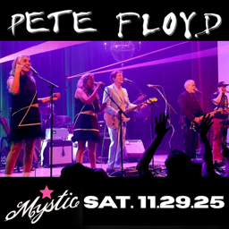 Pete Floyd (Pink Floyd tribute), Mystic Theatre, Sat Nov 29