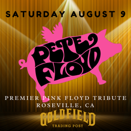 Pete Floyd (Pink Floyd tribute), Goldfield Trading Post, Sat Aug 9